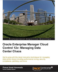 Oracle Enterprise Manager Cloud Control 12c Managing Data Center Chaos